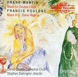 Frank Martin: Mass for Double Choir / Francis Poulenc: Mass in G; Salve Regina
