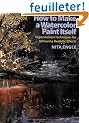 How to Make a Watercolor Paint Itself: Experimental Techniques for Achieving Realistic Effects