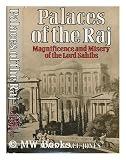 Palaces of the Raj: Magnificence and Misery of the Lord Sahibs (0049540173) by Bence-Jones, Mark