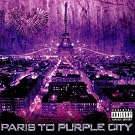 Paris To Purple City [Explicit]