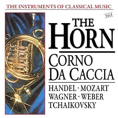 The Instruments of Classical Music, Vol. 4: The Horn - Corno da Caccia