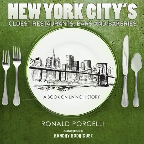 New York City's Oldest Restaurants, Bars and Bakeries: A Book on Living History
