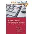 Stellensuche und Bewerbung im Internet: Die perfekte E-Mail-Bewerbung. Bewerbung �ber Online-Formulare. Wichtige Stellenm�rkte und Karriereportale