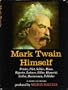 Mark Twain Himself:  Printer, Pilot, Soldier, Miner, Reporter, Lecturer, Editor, Humorist, Author, Businessman, Publisher: In Words and Pictures