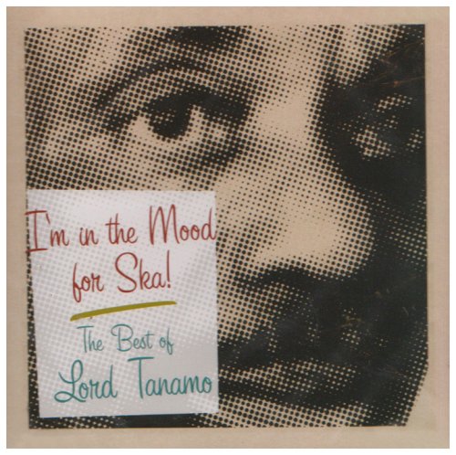 CD-Charts  Search : I'm in the Mood for Ska: the Best of Lord Tanamo