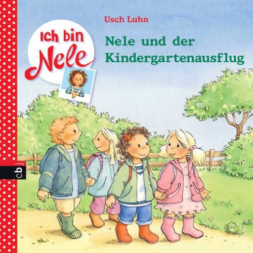 Ich bin Nele - Nele und der Kindergartenausflug (Ich bin Nele - Die Erzählbände 6) (German Edition)