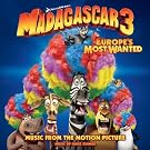 Madagascar 3: Europe's Most Wanted (Music From The Motion Picture)