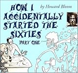 How I Accidentally Started the Sixties - Part One