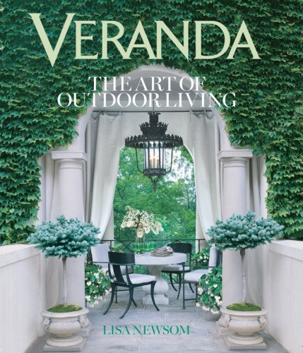 VERANDA: The Art of Outdoor Living by Lisa Newsom (5-Sep-2013) Hardcover