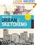 The Art of Urban Sketching: Drawing On Location Around The World