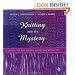 Knitting Into the Mystery: A Guide to the Shawl-Knitting Ministry