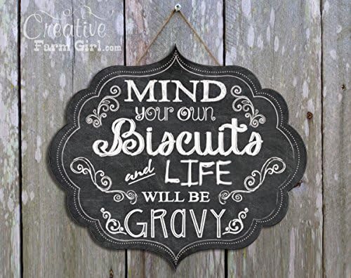 Mind your own Biscuits and Life will be Gravy Chalkboard Sign