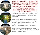 The Ultimate Make An Extra Income, Success Principles and Sales Models for Universal Ac/dc Adaptors On-line Businesses 3 CD Course