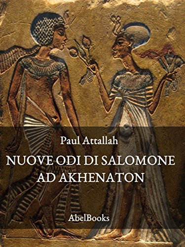 Le nuove odi di Salomone ad Akhenaton (Italian Edition)