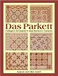 Das Parkett: Vorlagen f�r massive und furnierte Parkette