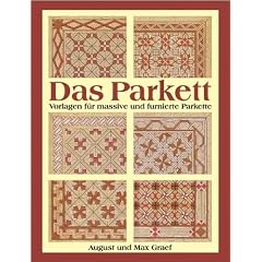 Das Parkett: Vorlagen f�r massive und furnierte Parkette