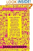 Rise of the Videogame Zinesters: How Freaks, Normals, Amateurs, Artists, Dreamers, Drop-outs, Queers, Housewives, and People Like You Are Taking Back an Art Form