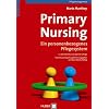 Primary Nursing: Ein personenbezogenes Pflegesystem