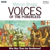Voices of the Powerless: Who was then the Gentleman?: Blackheath, Wat Tyler and the Peasants' Revolt | [Melvyn Bragg]