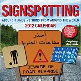 Signspotting: Absurd & Amusing Signs from Around the World: 2012 Day-to-Day Calendar