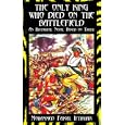 THE ONLY KING WHO DIED ON THE BATTLEFIELD: An Historical Novel Based on Truth by  Mohammed Faisal Iftikhar