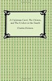 A Christmas Carol, The Chimes, and The Cricket on the Hearth