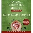 Animal, Vegetable, Miracle CD: A Year of Food Life by Barbara Kingsolver, Camille Kingsolver, and Steven L. Hopp
