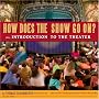 How Does the Show Go On: An Introduction to the Theater