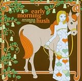 Early Morning Hush - Notes from the UK Folk Underground 1969-1976