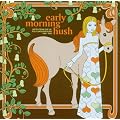 Early Morning Hush - Notes from the UK Folk Underground 1969-1976