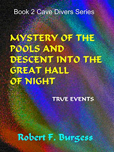 MYSTERY OF THE POOLS AND DESCENT INTO THE GREAT HALL OF NIGHT (Cave Divers Series Book 2)