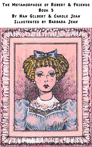 The Metamorphose of Robert & Friends Book 3