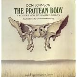 The Protean Body: A Rolfer's View of Human Flexibility