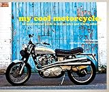 My cool motorcycle : an inspirational guide to motorcycles and biking culture