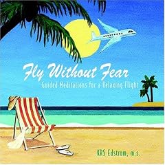 Fly Without Fear: Guided Meditations for a Relaxing Flight