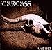 Carcass-Pungent Excruciation: Live