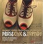 Paris chic & trendy : Ateliers de cr�ateurs, boutiques branch�es, repaires vintage
