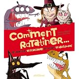 Comment ratatiner... : Les monstres, les sorci�res, les loups, les dinosaurespar Catherine Leblanc