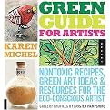 Green Guide for Artists (Nontoxic Recipes, Green Art Ideas, & Resources for the Eco-conscious Artist) (Paperback)