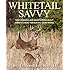 Whitetail Savvy: New Research and Observations about America's Most Popular Big Game Animal