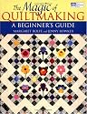 The Magic of Quiltmaking: A Beginners Guide