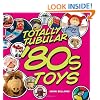 Just Can't Get Enough: Toys, Games, and Other Stuff from the '80s That ...