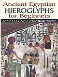 Ancient Egyptian Hieroglyphs for Beginners: Medtu Neter - "Divine Words"