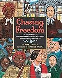 Chasing Freedom: The Life Journeys of Harriet Tubman and Susan B. Anthony, Inspired by Historical Facts