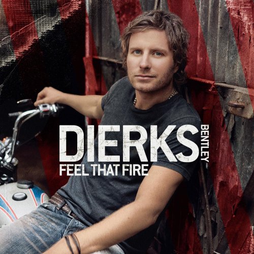 Dierks Bentley - Feel That Fire - Zortam Music