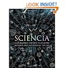 Sciencia: Mathematics, Physics, Chemistry, Biology, and Astronomy for All (Wooden Books)
