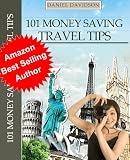 101 Money Saving Travel Tips (101 Money Saving Travel Books)