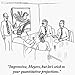 'Impressive, Meyers, but lets stick to your quantitative projections.' Cartoon print by Paul Noth, Published in The New Yorker on 7/30/2007