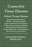 Connective Tissue Diseases: Holistic Therapy Options--Sjoegrens Syndrome; Systemic Sclerosis - Scleroderma; Systemic Lupus Erythematosus; Discoid Lupus Erythematosus; Secondary and Primary Raynauds phenomenon; Raynauds Disease; Polymyositis  Dermatomyositis