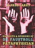 Exploits and Opinions of Dr Faustroll Pataphysician
